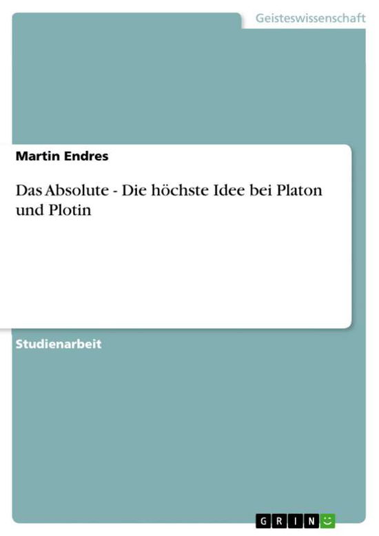 Cover for Martin Endres · Das Absolute - Die hoechste Idee bei Platon und Plotin (Paperback Book) (2007)