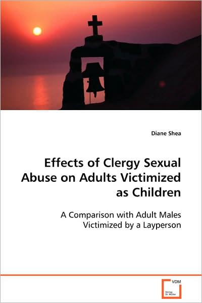 Cover for Diane Shea · Effects of Clergy Sexual Abuse on Adults Victimized As Children: a Comparison with Adult Males Victimized by a Layperson (Paperback Book) (2008)