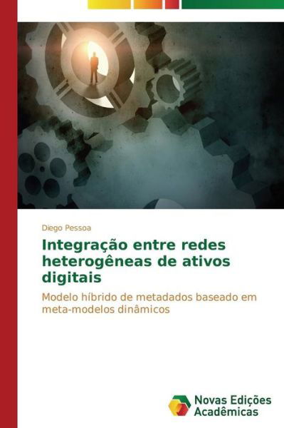 Cover for Pessoa Diego · Integracao Entre Redes Heterogeneas De Ativos Digitais (Pocketbok) (2014)