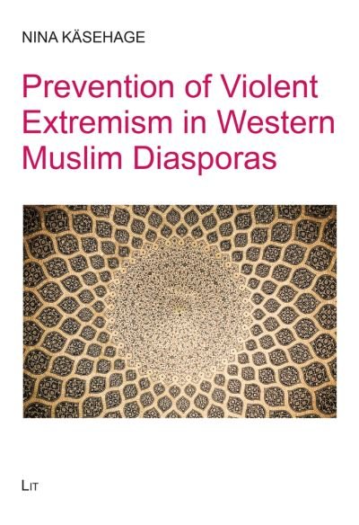 Cover for Nina Kasehage · Prevention of Violent Extremism in Western Muslim Diasporas - Religionswissenschaft: Forschung Und Wis (Paperback Book) (2022)