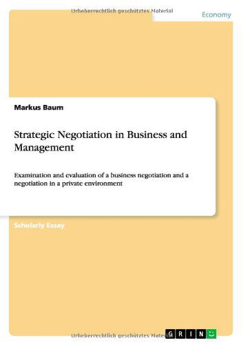 Cover for Markus Baum · Strategic Negotiation in Business and Management: Examination and evaluation of a business negotiation and a negotiation in a private environment (Paperback Book) (2012)