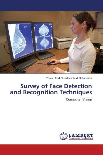 Cover for Tarek Abd El-hafeez Abd El-rahman · Survey of Face Detection and Recognition Techniques: Computer Vision (Paperback Book) (2012)