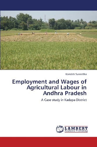 Cover for Kondeti Suneetha · Employment and Wages of Agricultural Labour in Andhra Pradesh: a Case Study in Kadapa District (Paperback Book) (2013)