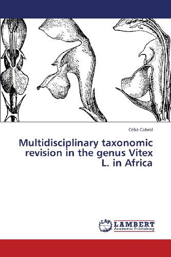 Cover for Célia Cabral · Multidisciplinary Taxonomic Revision in the Genus Vitex L. in Africa (Paperback Book) (2013)