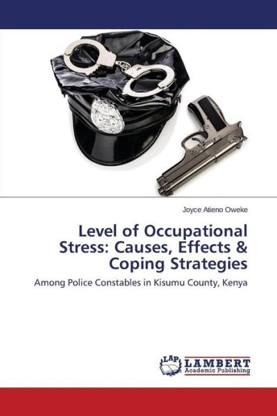 Cover for Oweke Joyce Atieno · Level of Occupational Stress: Causes, Effects &amp; Coping Strategies (Paperback Bog) (2015)