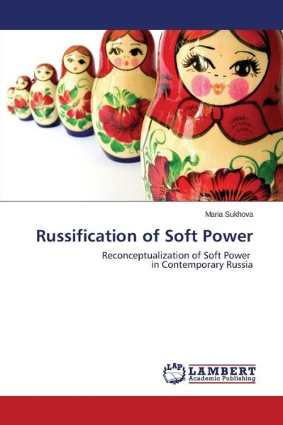 Cover for Sukhova Maria · Russification of Soft Power (Paperback Book) (2015)