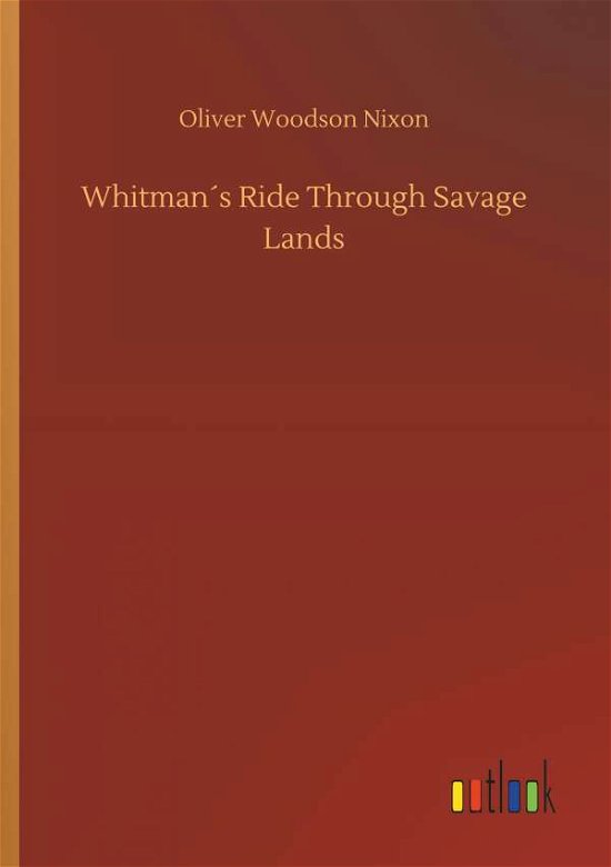 Cover for Nixon · Whitman's Ride Through Savage Lan (Bog) (2018)