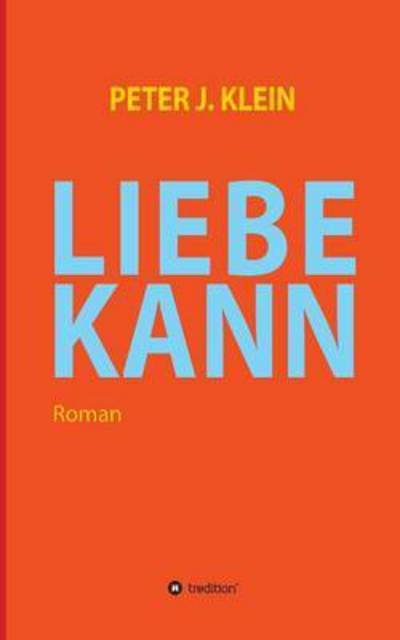 Liebe Kann - Klein - Books -  - 9783734514586 - March 29, 2016