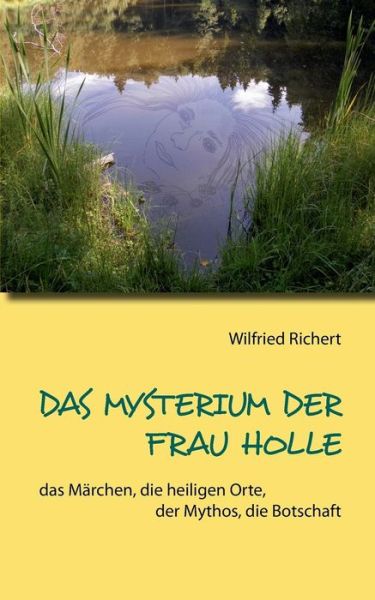 Cover for Wilfried Richert · Das Mysterium Der Frau Holle (Paperback Book) (2015)