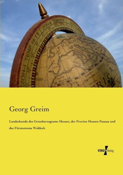 Cover for Georg Greim · Landeskunde Des Grossherzogtums Hessen, Der Provinz Hessen-nassau Und Des Furstentums Waldeck (Paperback Book) (2019)