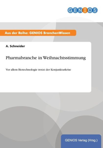 Cover for A Schneider · Pharmabranche in Weihnachtsstimmung: Vor allem Biotechnologie trotzt der Konjunkturkrise (Paperback Book) (2015)