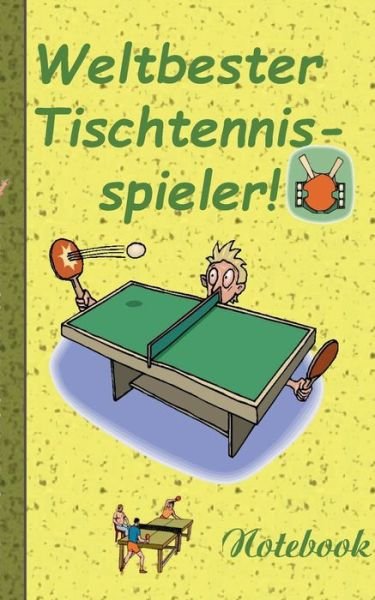 Cover for Theo Von Taane · Weltbester Tischtennisspieler - Notizbuch (Pocketbok) (2015)