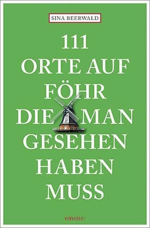 Cover for Sina Beerwald · 111 Orte auf Föhr, die man gesehen haben muss (Bog) (2023)