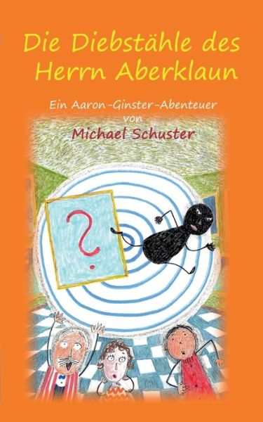 Cover for Michael Schuster · Die Diebstahle des Herrn Aberklaun: Ein Aaron-Ginster-Abenteuer (Paperback Book) (2019)