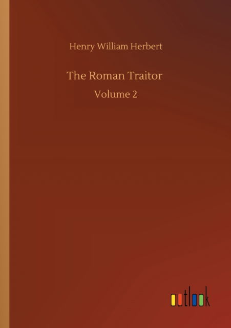 Cover for Henry William Herbert · The Roman Traitor: Volume 2 (Pocketbok) (2020)