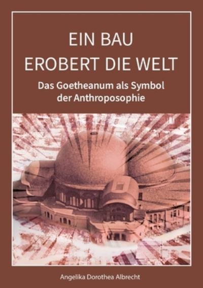 Cover for Angelika Dorothea Albrecht · Ein Bau erobert die Welt (Paperback Book) (2021)