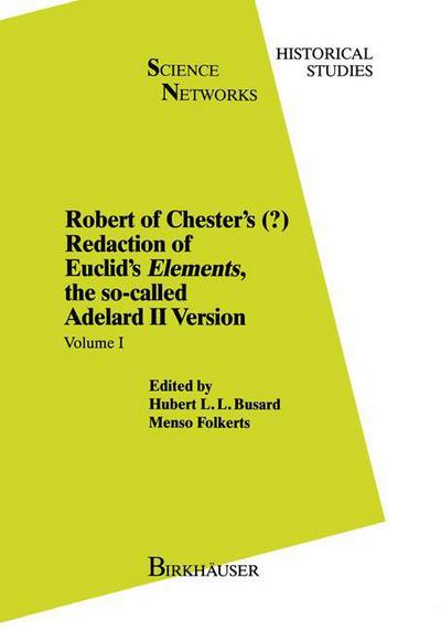 Robert of Chester's Redaction of Euclid's Elements, the so-called Adelard II Version: Volume I - Science Networks. Historical Studies - H.L. Busard - Books - Birkhauser Verlag AG - 9783764326586 - April 3, 1992