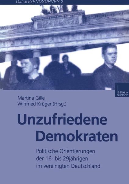 Cover for Martina Gille · Unzufriedene Demokraten: Politische Orientierungen Der 16- Bis 29jahrigen Im Vereinigten Deutschland - Dji - Jugendsurvey (Paperback Book) [2000 edition] (2000)