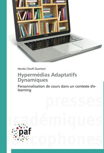Cover for Henda Chorfi Ouertani · Hypermédias Adaptatifs Dynamiques: Personnalisation De Cours Dans Un Contexte D'e-learning (Paperback Book) [French edition] (2018)