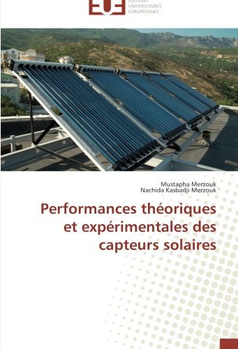 Cover for Nachida Kasbadji Merzouk · Performances Théoriques et Expérimentales Des Capteurs Solaires (Paperback Book) [French edition] (2018)