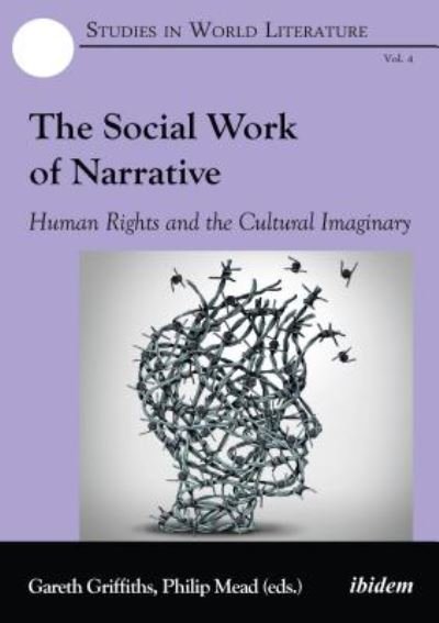 The Social Work of Narrative - Human Rights and the Cultural Imaginary - Gareth Griffiths - Bøker - ibidem-Verlag, Jessica Haunschild u Chri - 9783838209586 - 27. mars 2018
