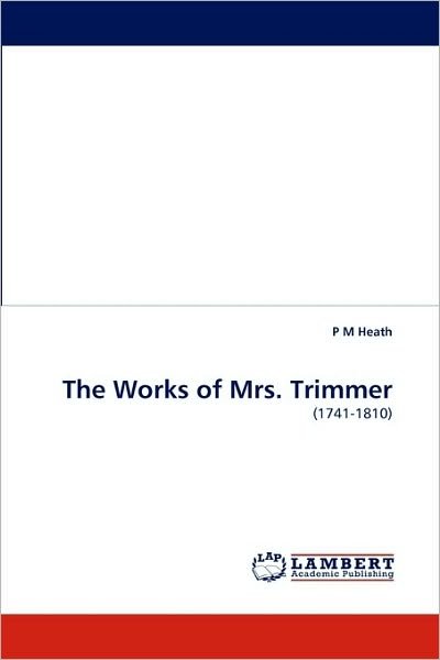 Cover for P M Heath · The Works of Mrs. Trimmer: (1741-1810) (Paperback Book) (2010)