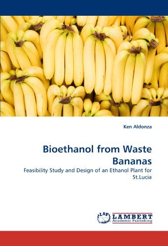 Cover for Ken Aldonza · Bioethanol from Waste Bananas: Feasibility Study and Design of an Ethanol Plant for St.lucia (Paperback Book) (2010)