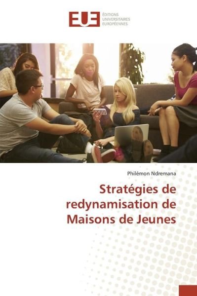 Cover for Ndremana Philemon · Strategies De Redynamisation De Maisons De Jeunes (Paperback Book) (2018)