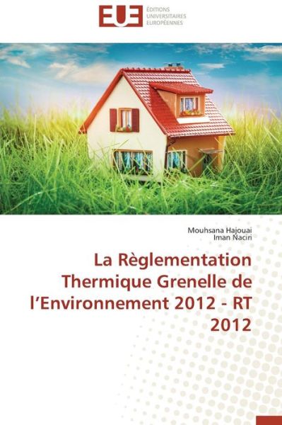 Cover for Hajouai Mouhsana · La Reglementation Thermique Grenelle De L'environnement 2012 - Rt 2012 (Paperback Book) (2018)