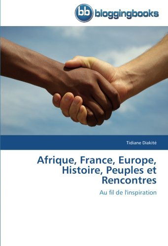 Cover for Tidiane Diakité · Afrique, France, Europe, Histoire, Peuples et Rencontres: Au Fil De L'inspiration (Paperback Book) [French edition] (2018)