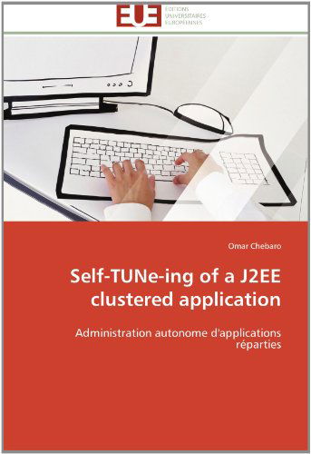 Cover for Omar Chebaro · Self-tune-ing of a J2ee Clustered Application: Administration Autonome D'applications  Réparties (Paperback Book) [French edition] (2018)