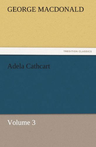 Cover for George Macdonald · Adela Cathcart, Volume 3 (Tredition Classics) (Paperback Book) (2011)