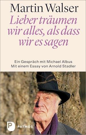 Cover for Martin Walser · Lieber träumen wir alles, als dass wir es sagen (Inbunden Bok) (2022)