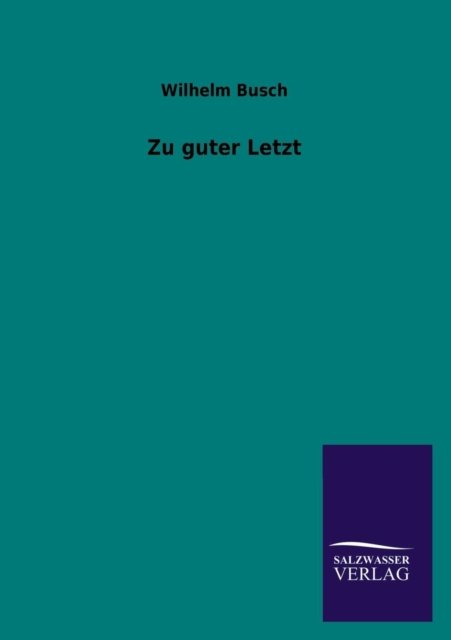 Cover for Wilhelm Busch · Zu Guter Letzt (Paperback Book) [German edition] (2013)