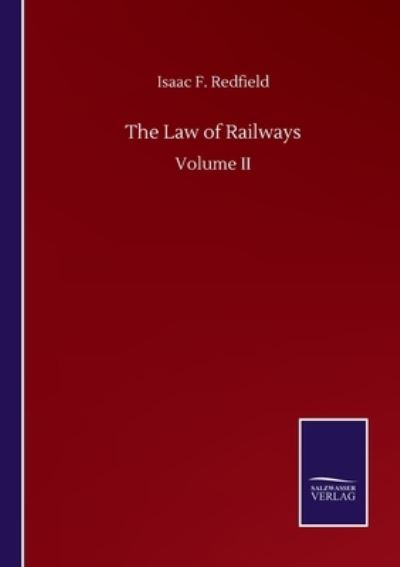 Cover for Isaac F Redfield · The Law of Railways: Volume II (Paperback Book) (2020)