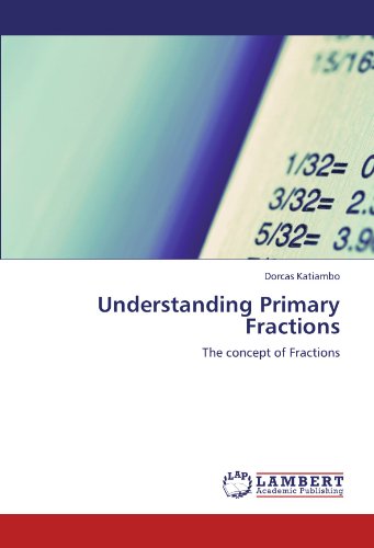 Cover for Dorcas Katiambo · Understanding Primary Fractions: the Concept of Fractions (Paperback Book) (2012)