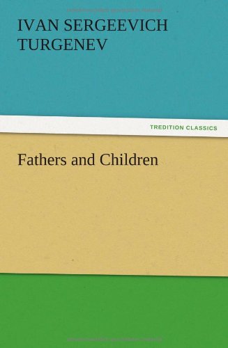 Fathers and Children - Ivan Sergeevich Turgenev - Książki - TREDITION CLASSICS - 9783847221586 - 13 grudnia 2012