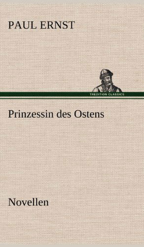 Prinzessin Des Ostens - Paul Ernst - Kirjat - TREDITION CLASSICS - 9783847247586 - lauantai 12. toukokuuta 2012