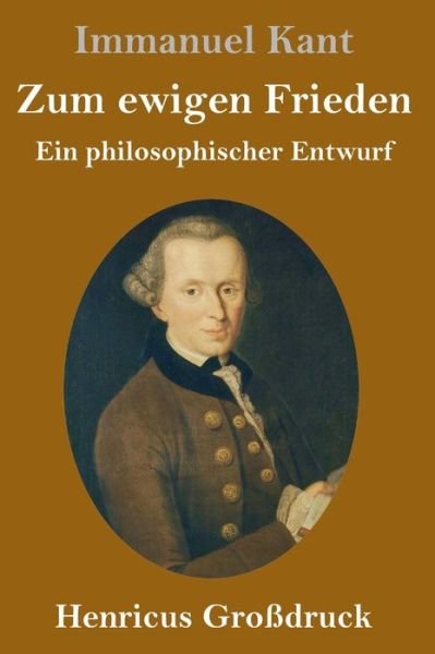 Cover for Immanuel Kant · Zum ewigen Frieden (Grossdruck): Ein philosophischer Entwurf (Gebundenes Buch) (2019)