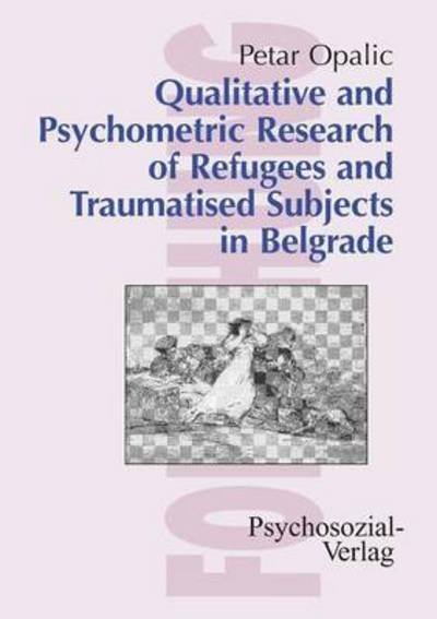 Cover for Petar Opaliac · Qualitative and Psychometric Research of Refugees and Traumatised Subjects in Belgrade (Paperback Book) (2005)