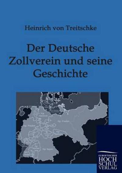 Cover for Heinrich Von Treitschke · Der Deutsche Zollverein Und Seine Geschichte (Paperback Book) [German edition] (2009)