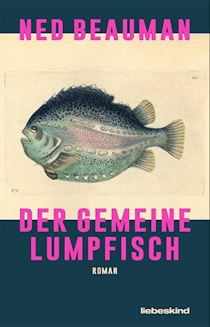 Cover for Ned Beauman · Der Gemeine Lumpfisch (Bog) (2023)