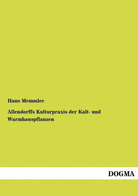 Cover for Hans Memmler · Allendorffs Kulturpraxis der Kalt- und Warmhauspflanzen (Paperback Book) [German, 1 edition] (2012)