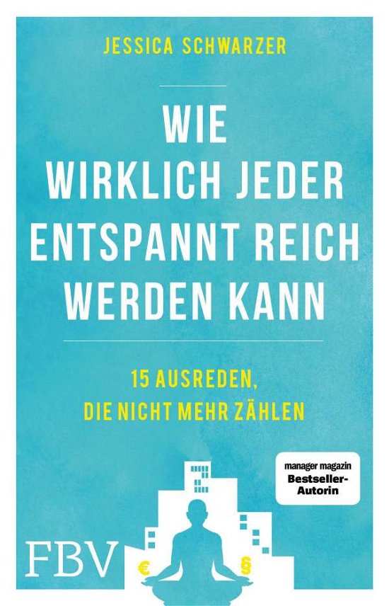 Cover for Jessica Schwarzer · Wie wirklich jeder entspannt reich werden kann (Paperback Book) (2021)