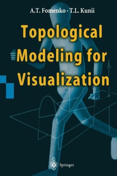 Cover for Anatolij T. Fomenko · Topological Modeling for Visualization (Paperback Bog) [Softcover Reprint of the Original 1st Ed. 1997 edition] (2013)