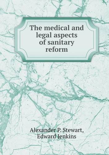 Cover for Edward Jenkins · The Medical and Legal Aspects of Sanitary Reform (Paperback Book) (2013)