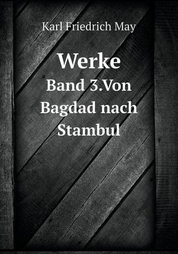 Cover for Karl Friedrich May · Werke Band 3.von Bagdad Nach Stambul (Paperback Book) [German edition] (2014)