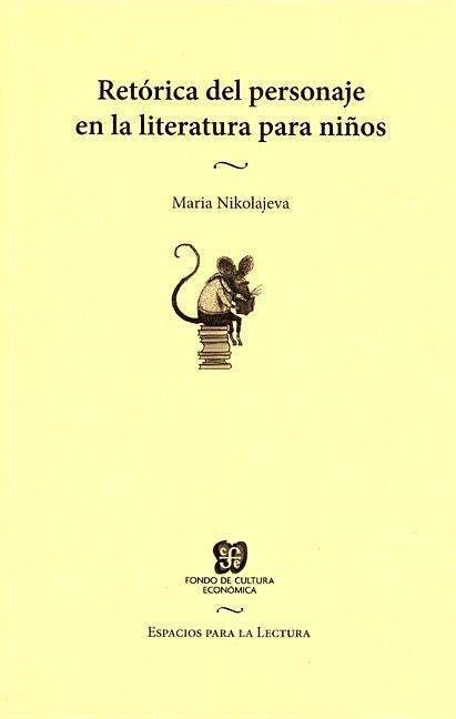 Cover for Maria Nikolajeva · Retórica Del Personaje en La Literatura Para Niños (Espacios Para La Lectura) (Spanish Edition) (Paperback Book) [Spanish edition] (2014)