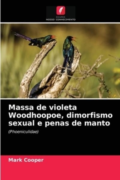 Cover for Mark Cooper · Massa de violeta Woodhoopoe, dimorfismo sexual e penas de manto (Pocketbok) (2021)