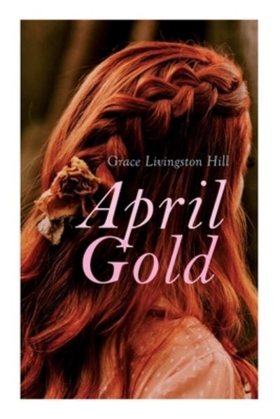 Cover for Grace Livingston Hill · April Gold (Paperback Book) (2020)